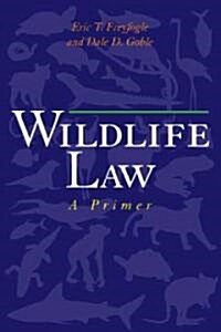Wildlife Law: A Primer (Hardcover)