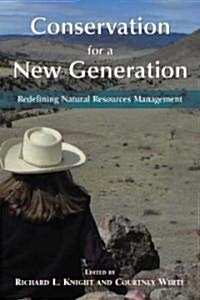 Conservation for a New Generation: Redefining Natural Resources Management (Hardcover)