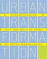 Urban Transformation: Understanding City Form and Design (Paperback)