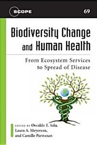 Biodiversity Change and Human Health: From Ecosystem Services to Spread of Disease Volume 69 (Paperback)