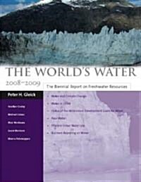 The Worlds Water 2008-2009: The Biennial Report on Freshwater Resources (Hardcover, 2008-2009)