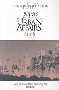 Brookings-Wharton Papers on Urban Affairs: 2008 (Paperback, 2008)