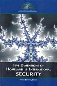 Five Dimensions of Homeland & International Security (Paperback)