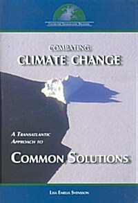 Combating Climate Change: A Transatlantic Approach to Common Solutions (Paperback)