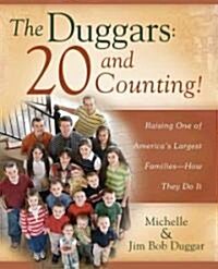 The Duggars: 20 and Counting!: Raising One of Americas Largest Families--How They Do It (Paperback)