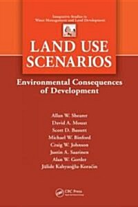 Land Use Scenarios: Environmental Consequences of Development (Hardcover)