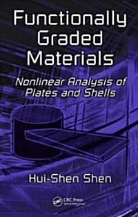 Functionally Graded Materials: Nonlinear Analysis of Plates and Shells (Hardcover)