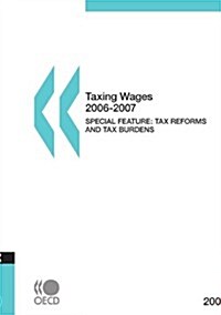 Taxing Wages 2006-2007: Tax Reforms and Tax Burdens (Paperback, Revised)
