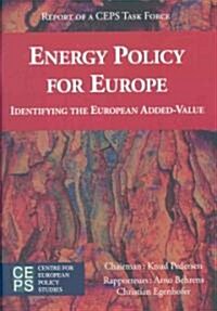 Energy Policy for Europe: Identifying the European Added-Value (Paperback)