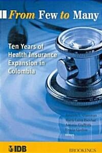 From Few to Many: Ten Years of Health Insurance Expansion in Colombia (Paperback)
