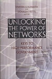 Unlocking the Power of Networks: Keys to High-Performance Government (Paperback)