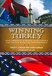 Winning Turkey: How America, Europe, and Turkey Can Revive a Fading Partnership (Paperback)