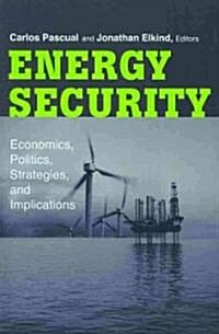 Energy Security: Economics, Politics, Strategies, and Implications (Paperback)