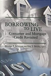 Borrowing to Live: Consumer and Mortgage Credit Revisited (Paperback)