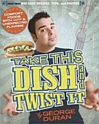 Take this Dish and Twist It (Paperback, Original)