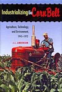 Industrializing the Corn Belt (Hardcover)