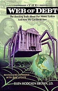 Web of Debt: The Shocking Truth about Our Money System and How We Can Break Free (Paperback, Revised, Update)