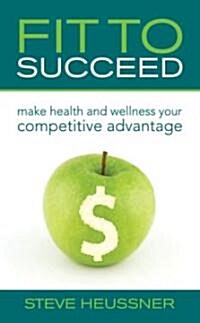 Fit to Succeed (Hardcover, 1st)