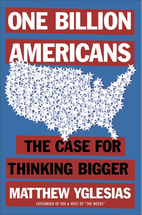 One Billion Americans: The Case for Thinking Bigger (Hardcover)