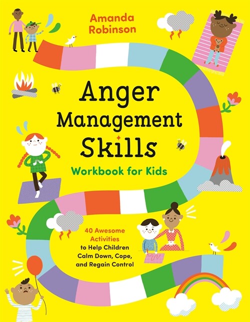 Anger Management Skills Workbook for Kids: 40 Awesome Activities to Help Children Calm Down, Cope, and Regain Control (Paperback)