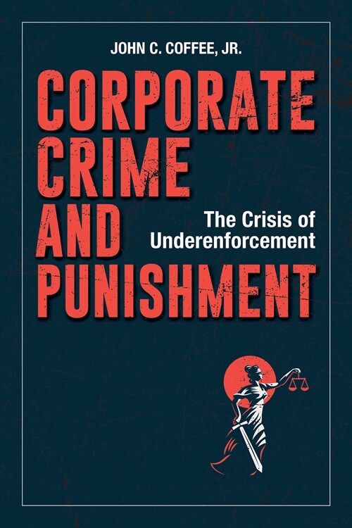 Corporate Crime and Punishment: The Crisis of Underenforcement (Hardcover)