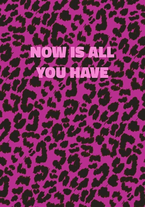 Now Is All You Have: Pink Leopard Print Notebook With Inspirational and Motivational Quote (Animal Fur Pattern). College Ruled (Lined) Jour (Paperback)