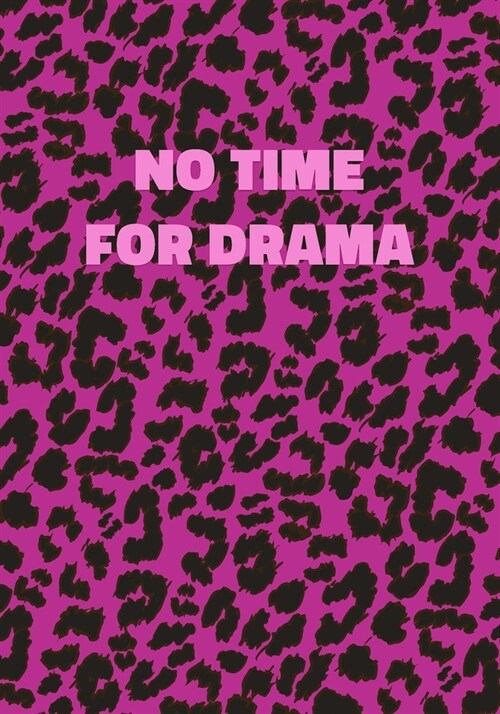 No Time For Drama: Pink Leopard Print Notebook With Inspirational and Motivational Quote (Animal Fur Pattern). College Ruled (Lined) Jour (Paperback)