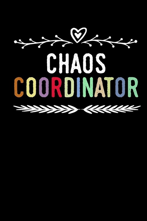 Chaos Coordinator: blank lined notebook and funny journal gag gift for coworkers and colleagues (Paperback)