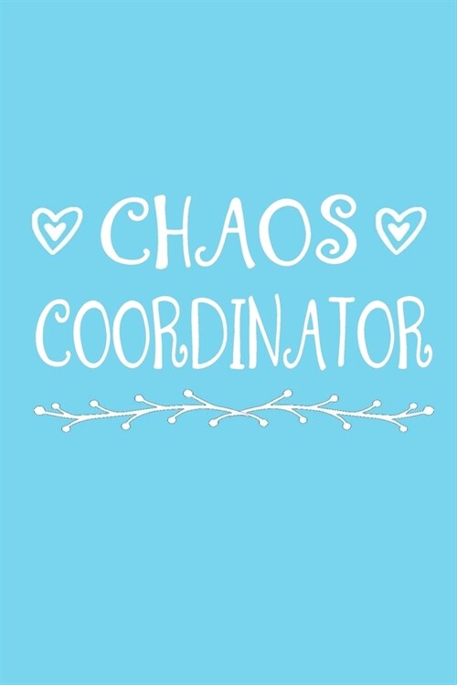 Chaos Coordinator: blank lined notebook and funny journal gag gift for coworkers and colleagues (Paperback)