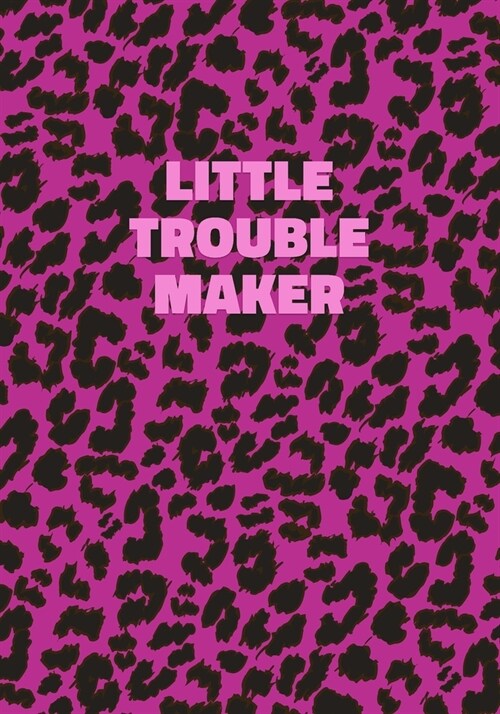 Little Trouble Maker: Pink Leopard Print Notebook With Inspirational and Motivational Quote (Animal Fur Pattern). College Ruled (Lined) Jour (Paperback)