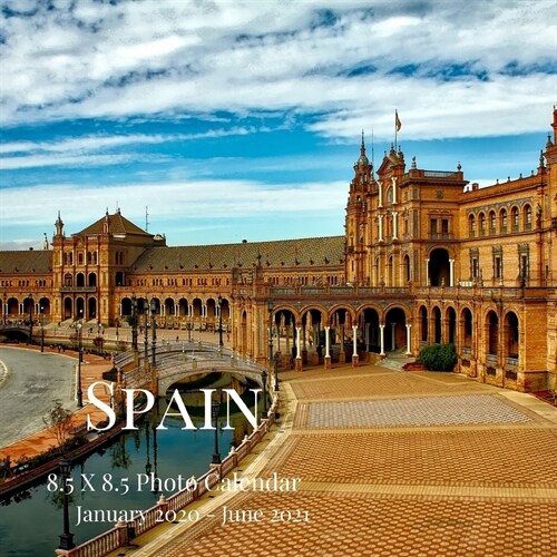 Spain 8.5 X 8.5 Photo Calendar January 2020 - June 2021: 18 Monthly Mini Picture Book- Cute 2020-2021 Year Blank At A Glance Monthly Colorful Desk Wal (Paperback)