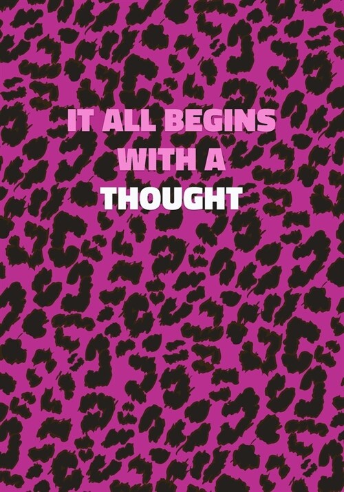 It All Begins With A Thought: Pink Leopard Print Notebook With Inspirational and Motivational Quote (Animal Fur Pattern). College Ruled (Lined) Jour (Paperback)