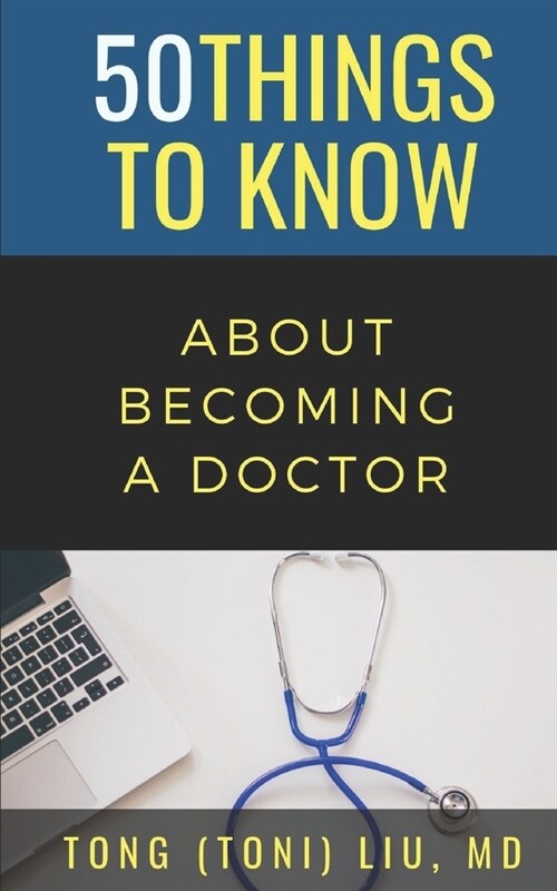 50 Things to Know about Becoming a Doctor: The Journey from Medical School of the Medical Profession (Paperback)
