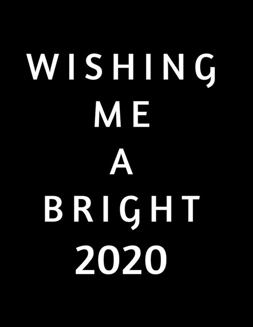 Wishing Me A Bright 2020: 2020 Standard Diary: AT A GLANCE Daily Diary Planner One Page A Day (Paperback)