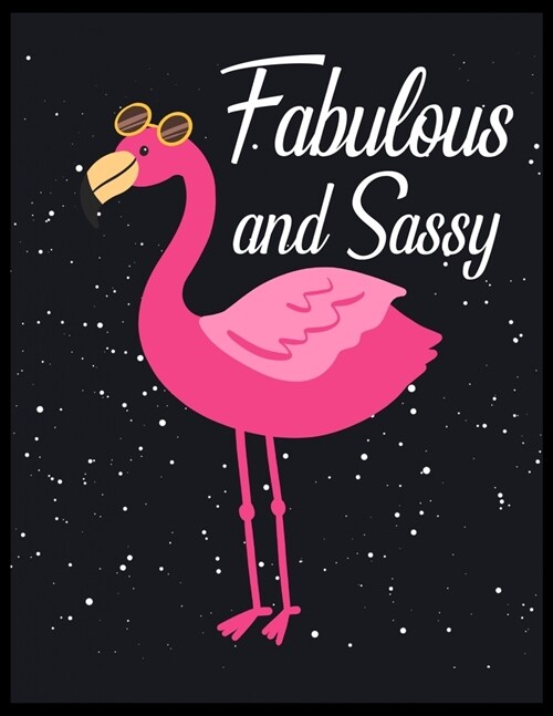 Fabulous and Sassy: Pink Flamingo Notebook 100 Blank Lined Journal Pages Pink Flamingo Gift Idea For Flamingo Lovers (Paperback)