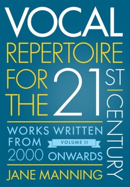Vocal Repertoire for the Twenty-First Century, Volume 2: Works Written from 2000 Onwards (Hardcover)