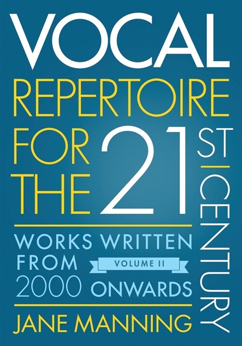 Vocal Repertoire for the Twenty-First Century, Volume 2: Works Written from 2000 Onwards (Paperback)