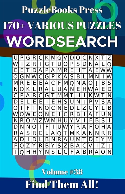 PuzzleBooks Press Wordsearch 170+ Various Puzzles Volume 38: Find Them All! (Paperback)
