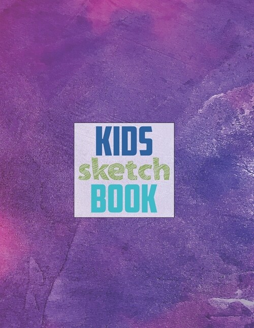 Drawing Pad for Kids: Childrens Sketch Book for Drawing Practice ( Best Gifts for Age 4, 5, 6, 7, 8, 9, 10, 11, and 12 Year Old Boys and Gir (Paperback)