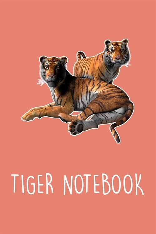 Tiger Notebook: Cute Tiger Journal & Planner To Write In, Perfect For Taking Notes & Journaling, Gift Idea For Tiger lovers. (Paperback)