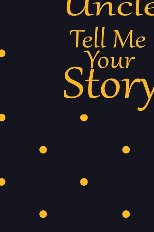 uncle, tell me your story: A guided journal to tell me your memories, keepsake questions.This is a great gift to Dad, grandpa, granddad, father a (Paperback)