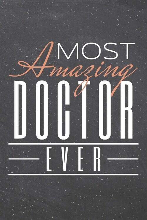 Most Amazing Doctor Ever: Doctor Dot Grid Notebook, Planner or Journal - 110 Dotted Pages - Office Equipment, Supplies - Funny Doctor Gift Idea (Paperback)