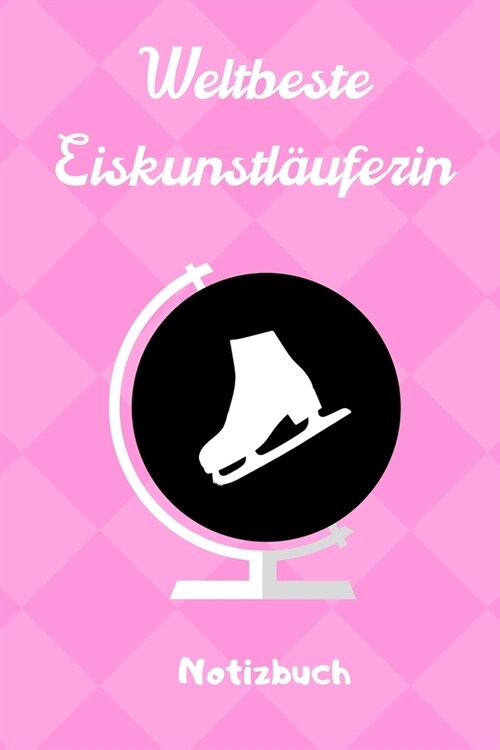 Weltbeste Eiskunstl?ferin Notizbuch: A5 Notizbuch PUNKTIERT f? Eiskunstl?fer - Eiskunstlauf - Training - Geschenkidee - Eiskunstlauf - Schlittschuh (Paperback)