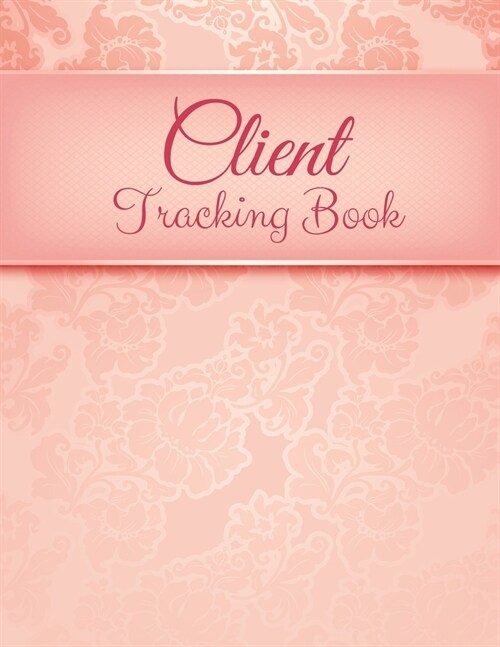 Client Tracking Book: Hair Stylist Appointment Profile Salon Client Data Organizer & Client Management System Including Address Details And (Paperback)