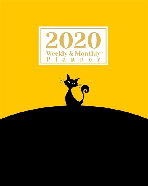 2020 Weekly And Monthly Planner: A Legendary Planner January - December 2020 with a Yellow Black Cat Cover (Paperback)