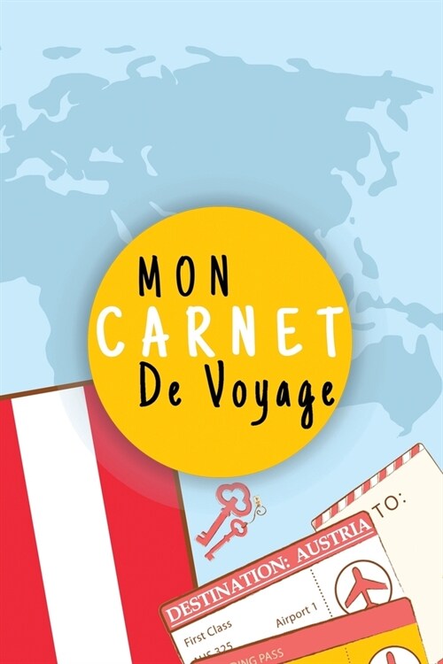 Mon Carnet De Voyage: Journal De Voyage AUTRICHE Avec Planner et Check-List,125 pages - Format 15.24 x 22.89 Cm (Paperback)