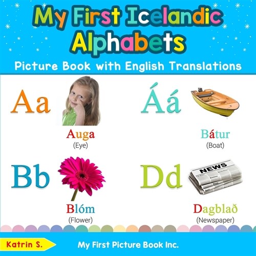 My First Icelandic Alphabets Picture Book with English Translations: Bilingual Early Learning & Easy Teaching Icelandic Books for Kids (Paperback)