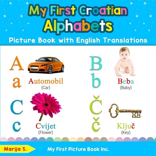 My First Croatian Alphabets Picture Book with English Translations: Bilingual Early Learning & Easy Teaching Croatian Books for Kids (Paperback)