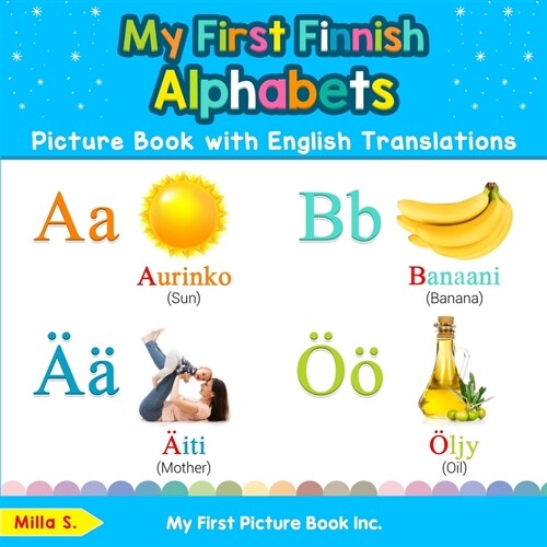 My First Finnish Alphabets Picture Book with English Translations: Bilingual Early Learning & Easy Teaching Finnish Books for Kids (Paperback)