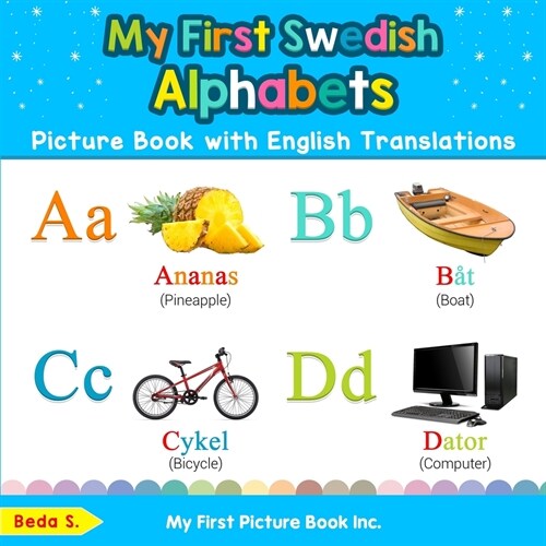 My First Swedish Alphabets Picture Book with English Translations: Bilingual Early Learning & Easy Teaching Swedish Books for Kids (Paperback)